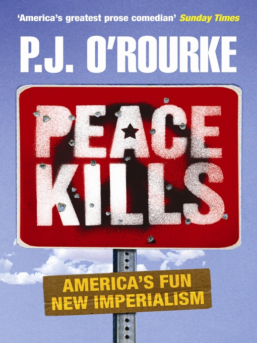 Title details for Peace Kills by P. J. O'Rourke - Available